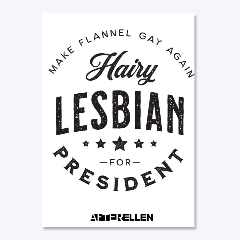 Hairy Lesbian for President