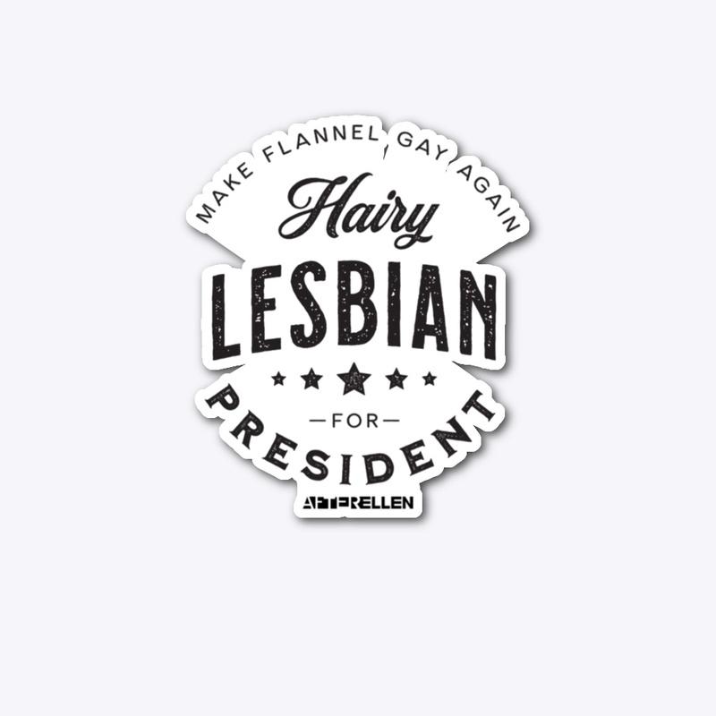 Hairy Lesbian for President